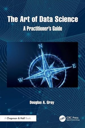 The Art of Data Science: A Practitioner's Guide