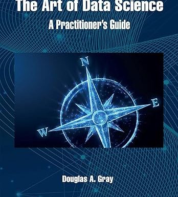 The Art of Data Science: A Practitioner's Guide