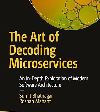 The Art of Decoding Microservices: An In-Depth Exploration of Modern Software Architecture