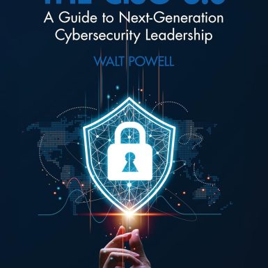 The CISO 3.0: A Guide to Next-Generation Cybersecurity Leadership