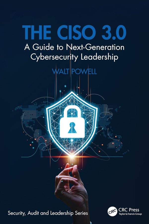 The CISO 3.0: A Guide to Next-Generation Cybersecurity Leadership