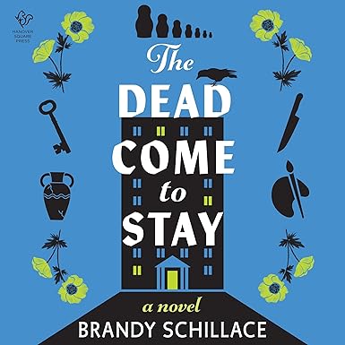 The Dead Come to Stay: A Novel