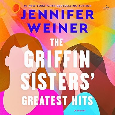 The Griffin Sisters' Greatest Hits: A Novel