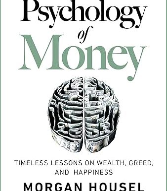 The Psychology of Money: Timeless Lessons on Wealth, Greed, and Happiness