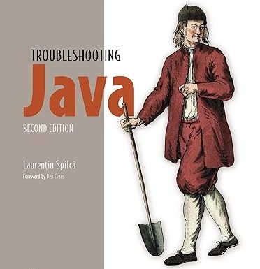 Troubleshooting Java, Second Edition