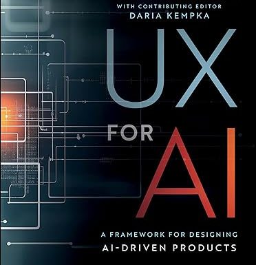 UX for AI: A Framework for Designing AI-Driven Products