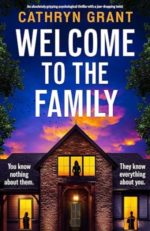 Welcome to the Family: An absolutely gripping psychological thriller with a jaw-dropping twist