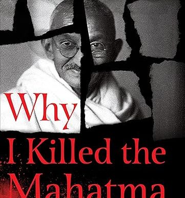 Why I Killed the Mahatma: Understanding Godse's Defence