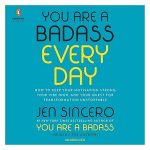 You Are a Badass Every Day: How to Keep Your Motivation Strong, Your Vibe High, and Your Quest for Transformation Unstoppable
