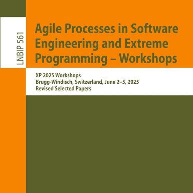 Agile Processes in Software Engineering and Extreme Programming – Workshops: XP 2025 Workshops, Brugg-Windisch, Switzerland, June 2–5, 2025, Revised Selected Papers