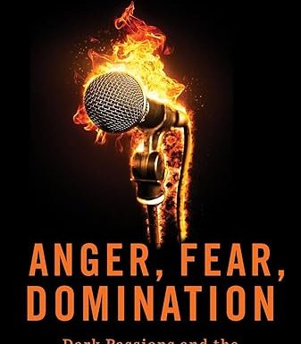 Anger, Fear, Domination: Dark Passions and the Power of Political Speech