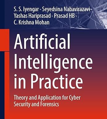 Artificial Intelligence in Practice: Theory and Application for Cyber Security and Forensics
