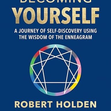 Becoming Yourself: A Journey of Self-Discovery Using the Wisdom of the Enneagram