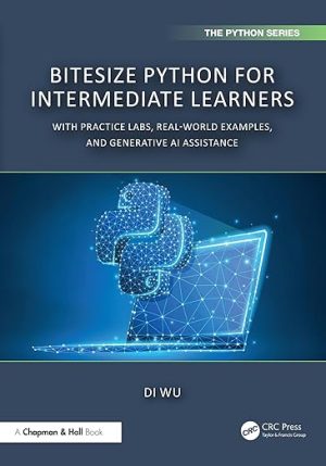 BiteSize Python for Intermediate Learners: With Practice Labs, Real-World Examples, and Generative AI Assistance