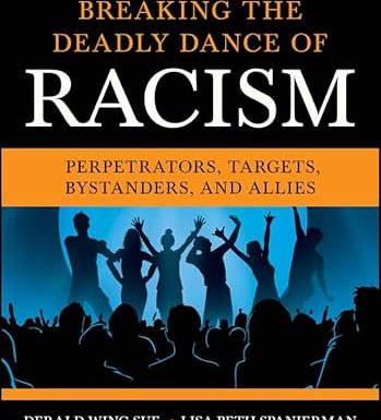 Breaking the Deadly Dance of Racism: Perpetrators, Targets, Bystanders, and Allies
