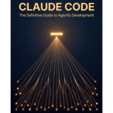 Claude Code: The Definitive Guide to Agentic Development
