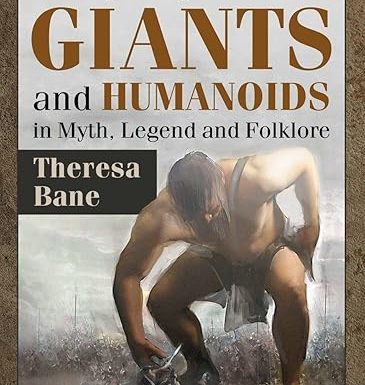 Encyclopedia of Giants and Humanoids in Myth, Legend and Folklore
