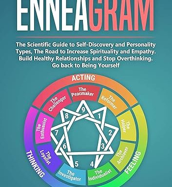 Enneagram: The Scientific Guide to Self-Discovery and Personality Types, The Road to Increase Spirituality and Empath. Build Healthy Relationships and Stop Overthinking. Go back to Being Yourself