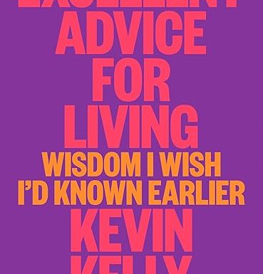 Excellent Advice for Living: Wisdom I Wish I'd Known Earlier
