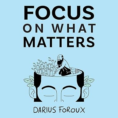 Focus on What Matters: A Collection of Stoic Letters on Living Well