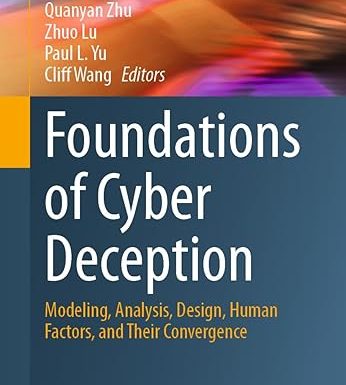 Foundations of Cyber Deception: Modeling, Analysis, Design, Human Factors, and Their Convergence