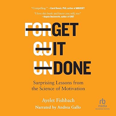 Get It Done: Surprising Lessons from the Science of Motivation
