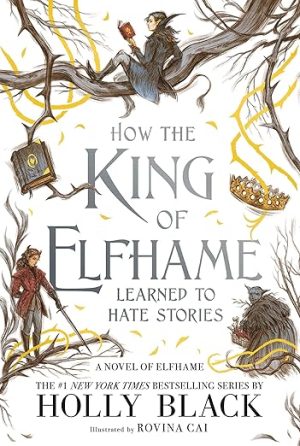 How the King of Elfhame Learned to Hate Stories (The Folk of the Air)