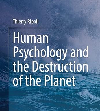 Human Psychology and the Destruction of the Planet
