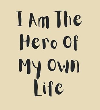 I Am the Hero of My Own Life: A Guided Journal