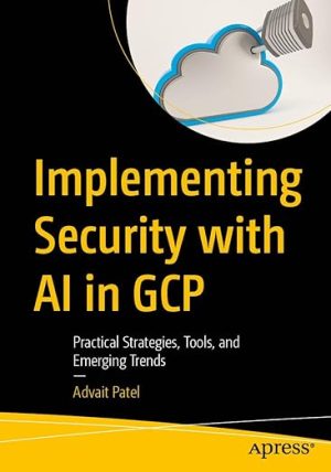 Implementing Security with AI in GCP: Practical Strategies, Tools, and Emerging Trends