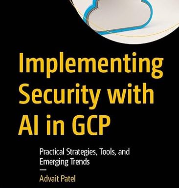 Implementing Security with AI in GCP: Practical Strategies, Tools, and Emerging Trends