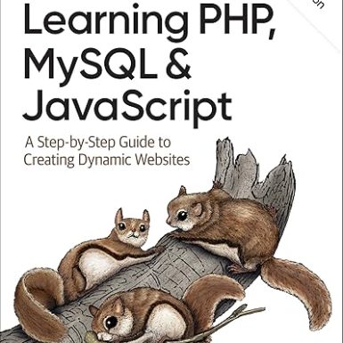 Learning PHP, MySQL & JavaScript: A Step-by-Step Guide to Creating Dynamic Websites, 7th Edition