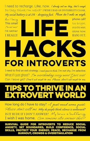 Life Hacks for Introverts - Tips to Thrive in an Extrovert World: Survival Guide for Introverts to Reduce Social Anxiety, Set Boundaries, Build Confidence
