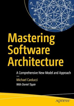 Mastering Software Architecture: A Comprehensive New Model and Approach