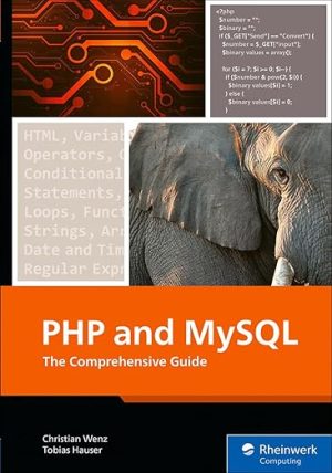 PHP and MySQL: The Comprehensive Guide to Server-Side Web Development with PHP 8 – Build Dynamic Websites with Database Integration, Security, and More