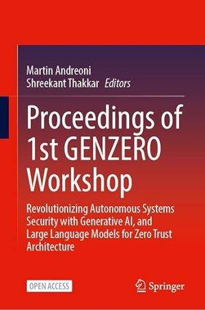 Proceedings of 1st GENZERO Workshop: Revolutionizing Autonomous Systems Security with Generative AI, and Large Language Models for Zero Trust Architecture