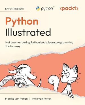 Python Illustrated: Not another boring Python book, learn programming the fun way