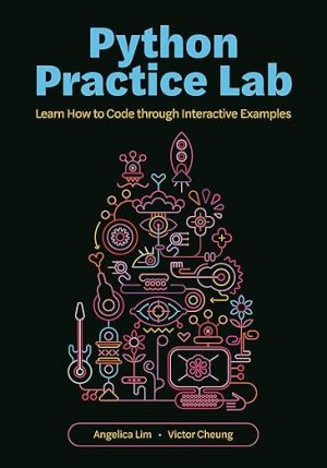 Python Practice Lab: Learn How to Code through Interactive Examples