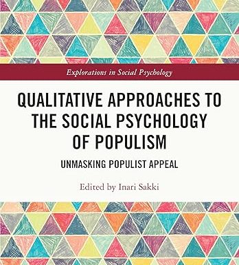 Qualitative Approaches to the Social Psychology of Populism: Unmasking Populist Appeal