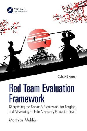 Red Team Evaluation Framework: Sharpening the Spear: A Framework for Forging and Measuring an Elite Adversary Emulation Team