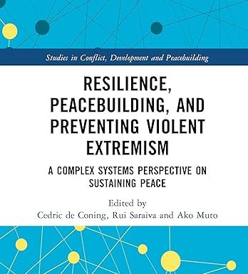 Resilience, Peacebuilding, and Preventing Violent Extremism: A Complex Systems Perspective on Sustaining Peace