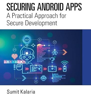 Securing Android Apps: A Practical Approach for Secure Development
