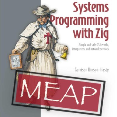 Systems Programming with Zig MEAP V01