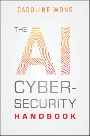 The AI Cybersecurity Handbook