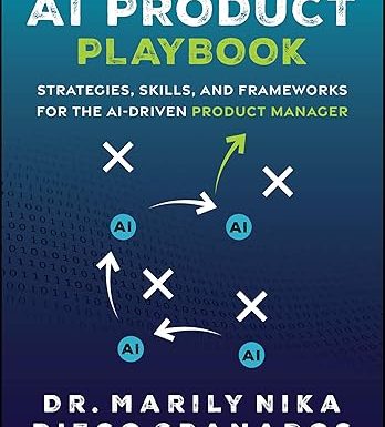 The AI Product Playbook: Strategies, Skills, and Frameworks for the AI-Driven Product Manager