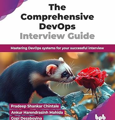 The Comprehensive DevOps Interview Guide: Mastering DevOps systems for your successful interview