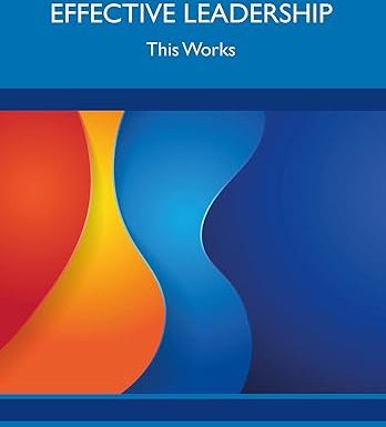 The Psychology of Effective Leadership: This Works