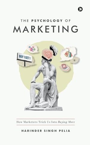 The Psychology of Marketing: How Marketers Trick Us Into Buying More