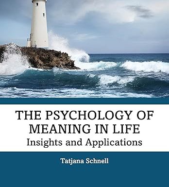 The Psychology of Meaning in Life: Insights and Applications, Second Edition