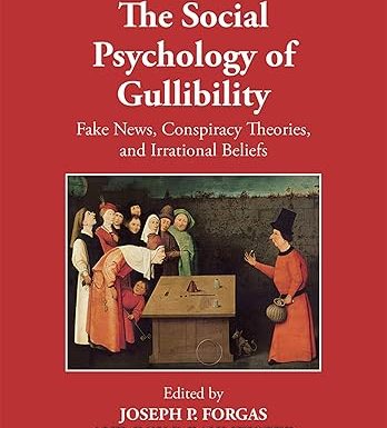 The Social Psychology of Gullibility: Conspiracy Theories, Fake News and Irrational Beliefs